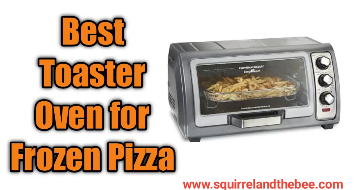 Best Toaster Oven for Frozen Pizza