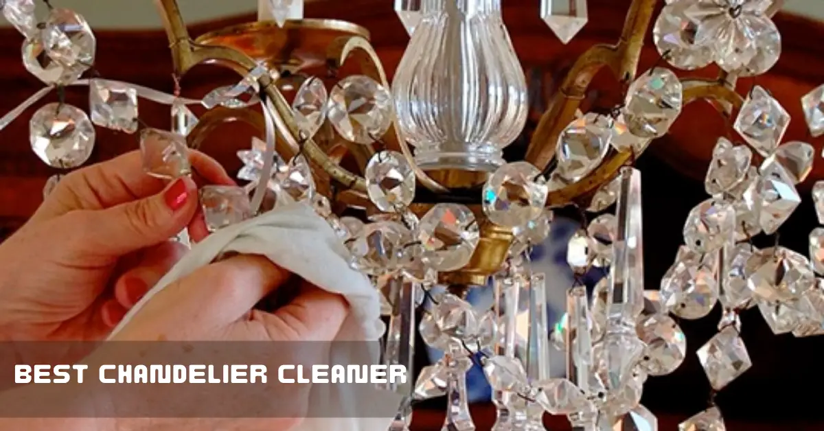 Best Chandelier Cleaner 2023