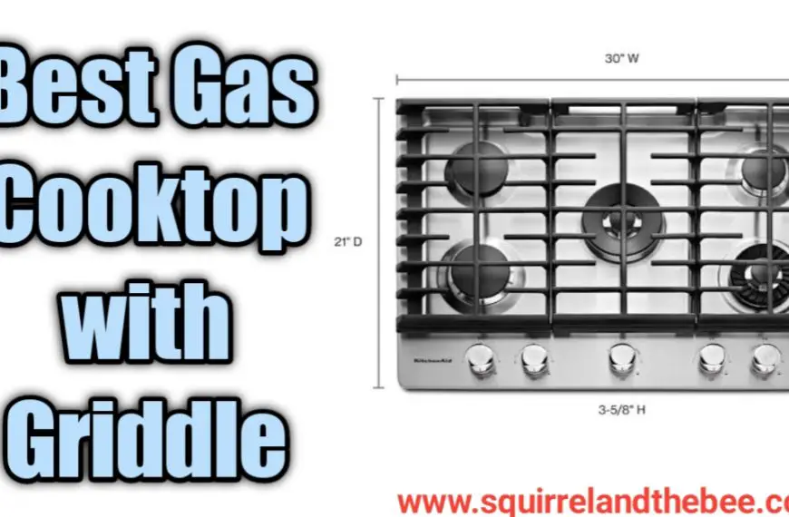 Best Gas Cooktop with Griddle