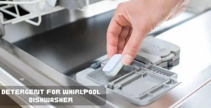 Best Detergent For Whirlpool Dishwasher