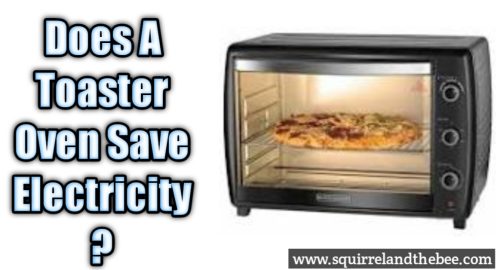 Does A Toaster Oven Save Electricity?
