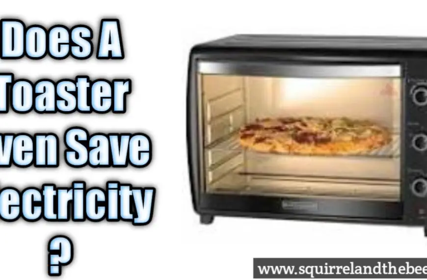 Does A Toaster Oven Save Electricity?