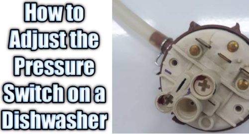 How to Adjust the Pressure Switch on a Dishwasher