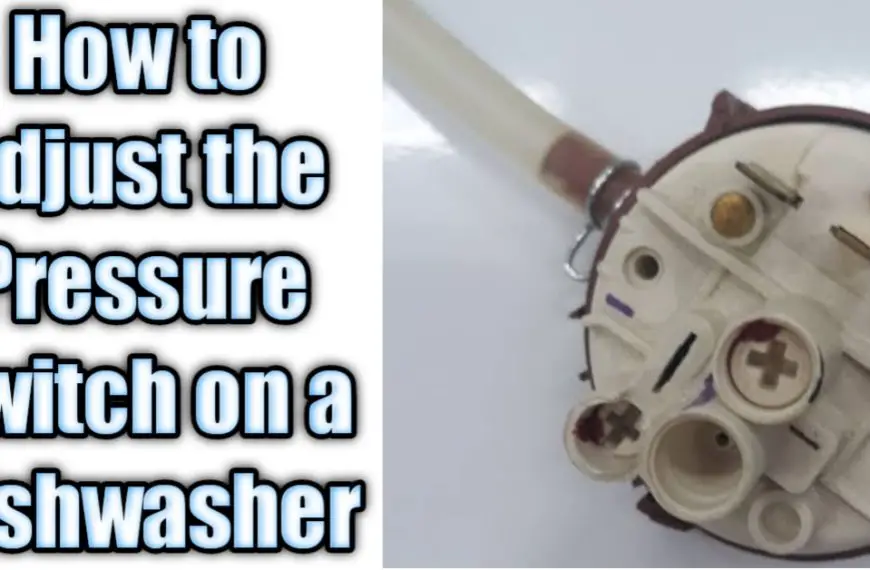 How to Adjust the Pressure Switch on a Dishwasher