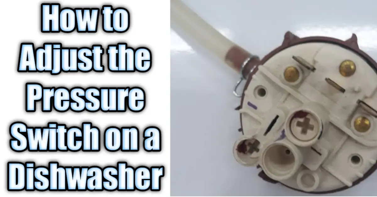 How to Adjust the Pressure Switch on a Dishwasher