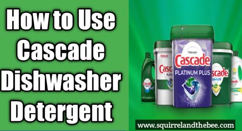 How to Use Cascade Dishwasher Detergent