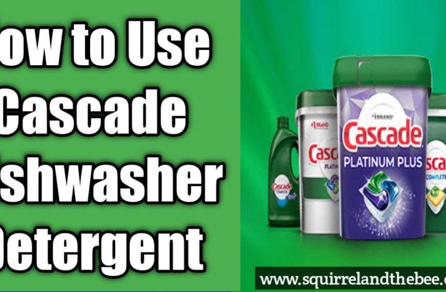 How to Use Cascade Dishwasher Detergent