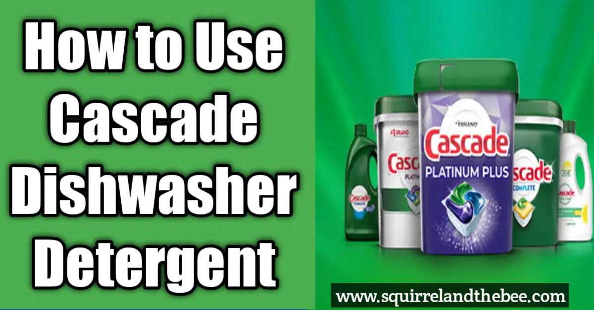 How to Use Cascade Dishwasher Detergent