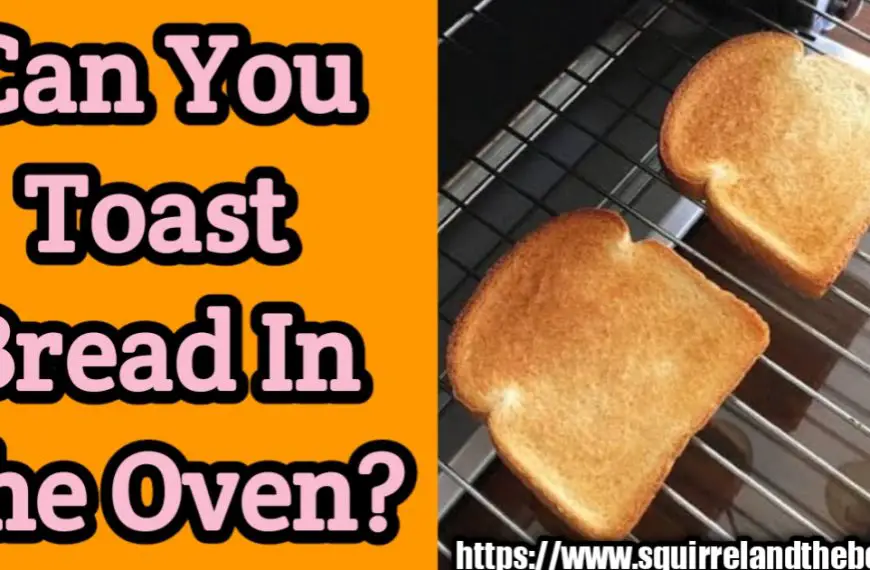 Can You Toast Bread In The Oven?