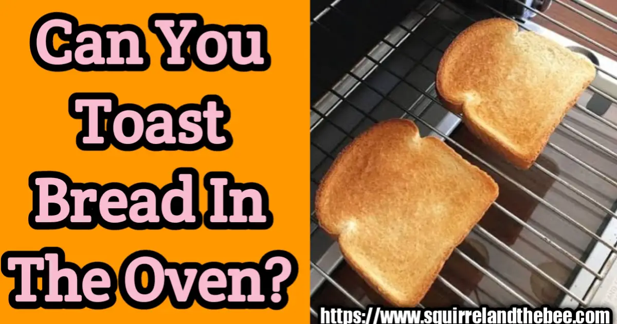 Can You Toast Bread In The Oven?