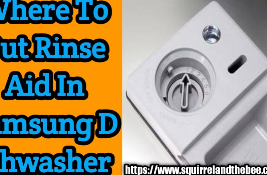 Where To Put Rinse Aid In Samsung Dishwasher