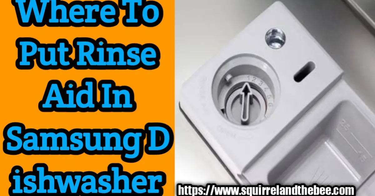Where To Put Rinse Aid In Samsung Dishwasher