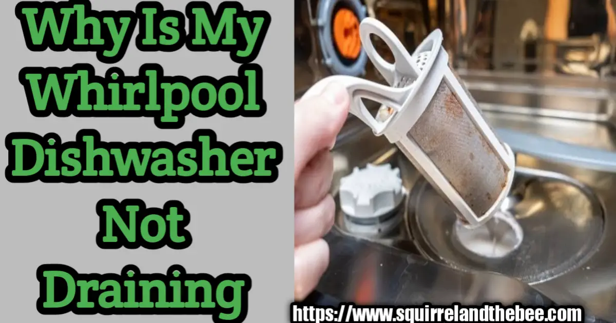 Why Is My Whirlpool Dishwasher Not Draining