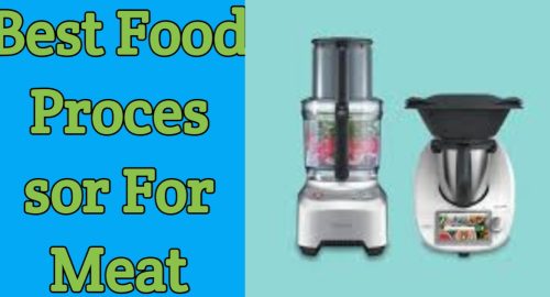 Best Food Processor For Meat