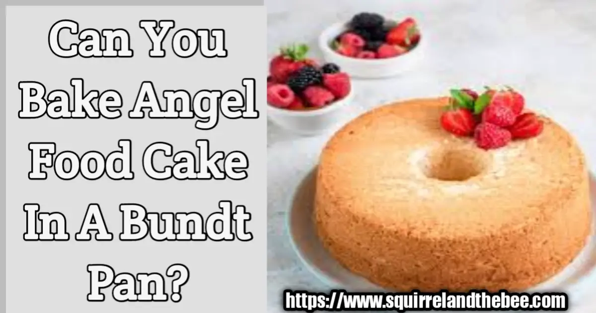 Can You Bake Angel Food Cake In A Bundt Pan?