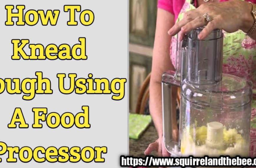 How To Knead Dough Using A Food Processor