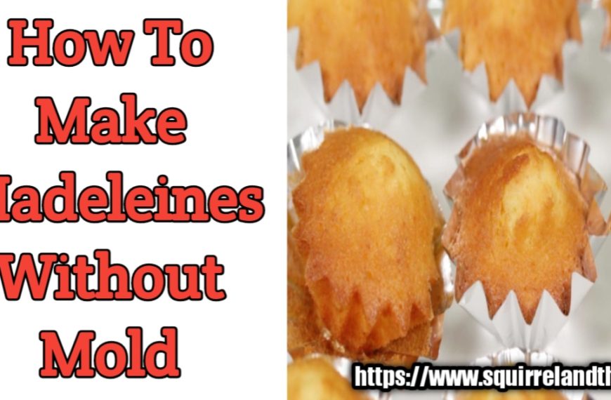 How To Make Madeleines Without Mold [Easy guide]