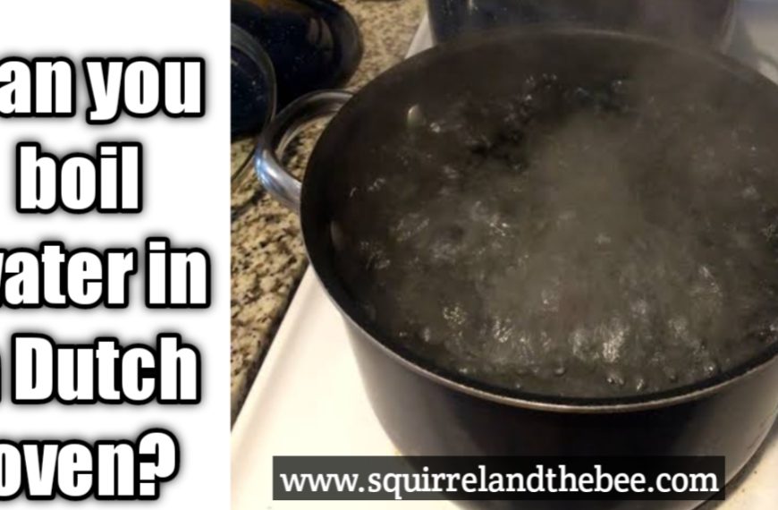 can you boil water in a Dutch oven?
