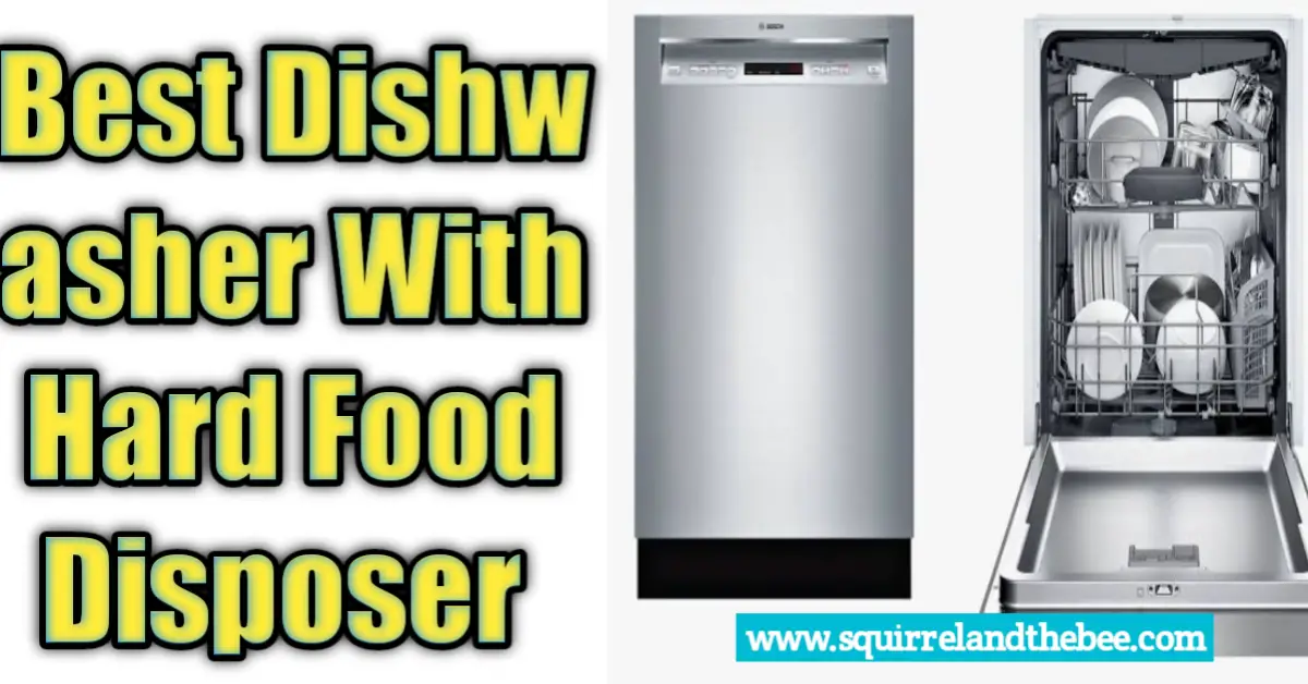 Best Dishwasher With Hard Food Disposer